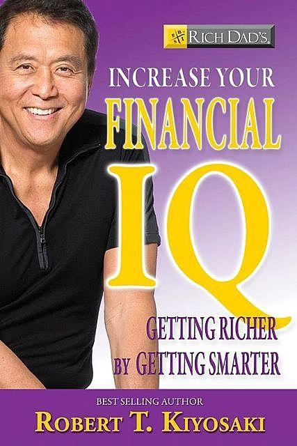 Robert T.Kiyosaki: Rich Dad's Increase Your Financial IQ