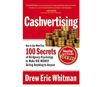 Drew Eric Whitman: Cashvertising. How to Use More than 100 Secrets of Ad-Agency Psychology to Make Big Money Selling  Anything to Anyone купить
