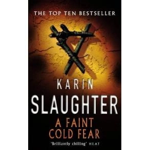 Karin Slaughter: A Faint Cold Fear (used)