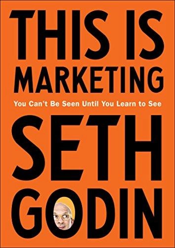 Seth Godin: This Is Marketing. You Can't Be Seen Until You Learn to See