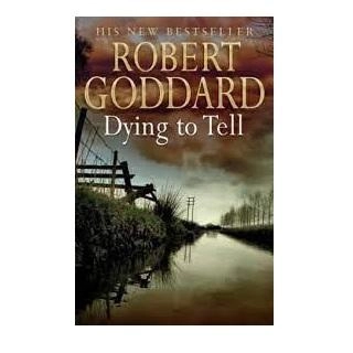 Robert Goddard: Dying to tell (used) купить