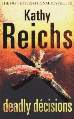 Kathy Reichs: Deadly Decisions