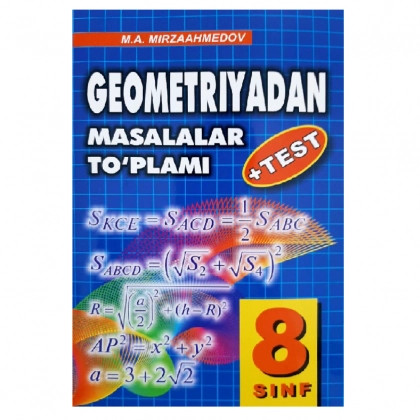 M.A.Mirzaahmedov: Geometriyadan masalalar to‘plami 8 sinf (+test)