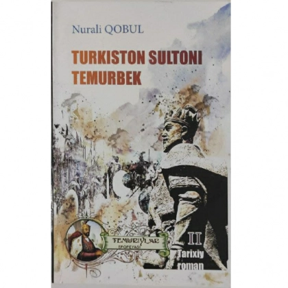 Nurali Qobul: Turkiston sultoni Temurbek