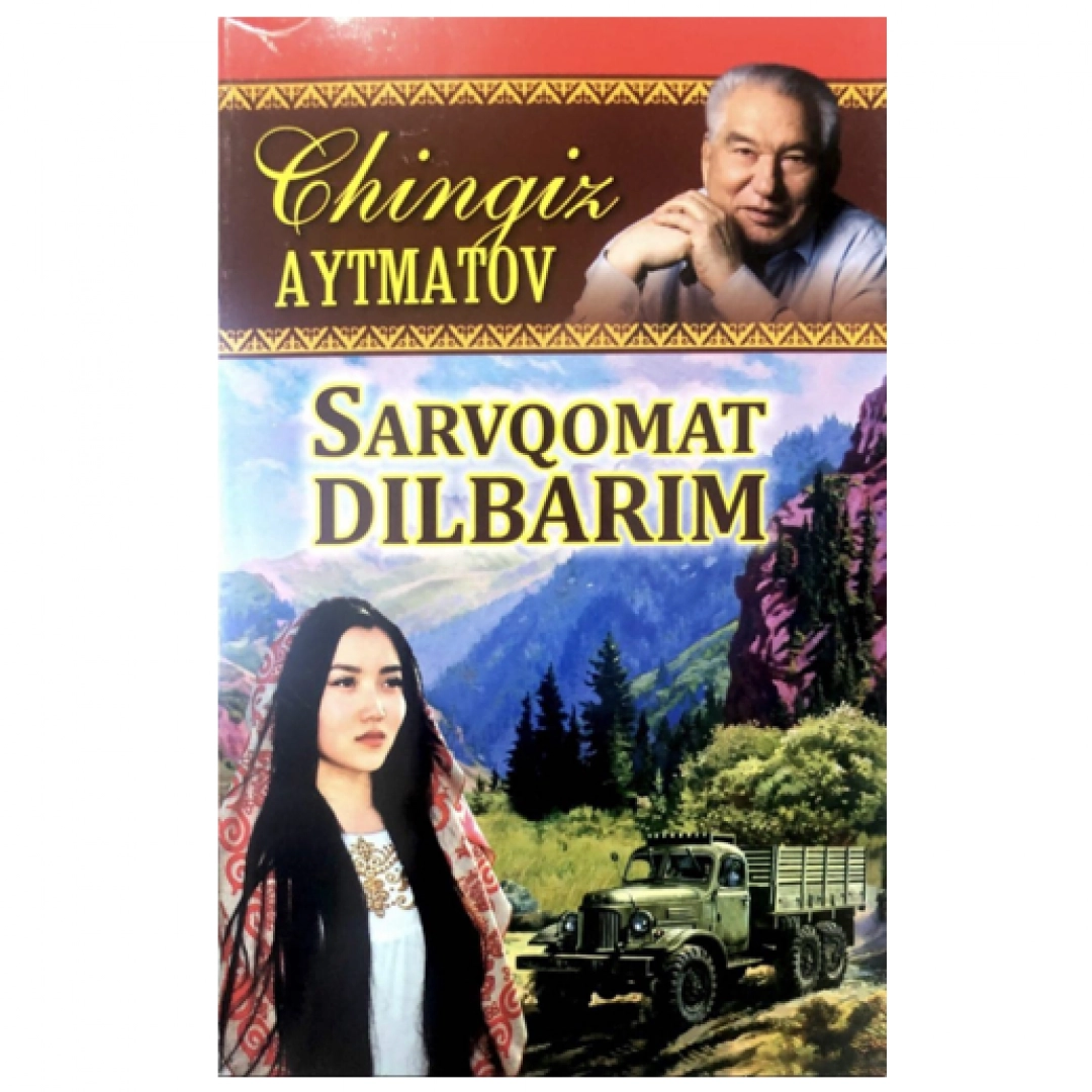 Chingiz Aytmatov: Sarvqomat Dilbarim