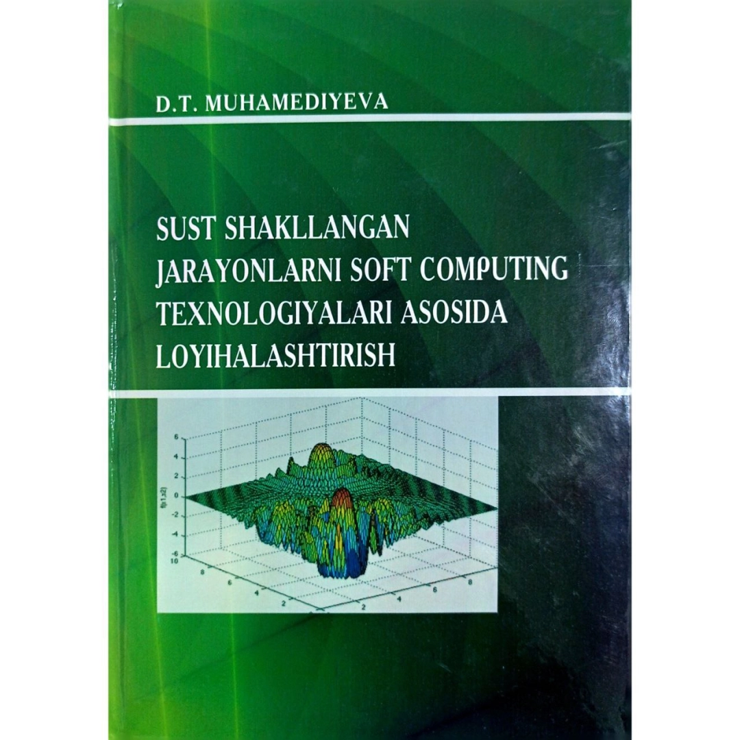 Dilnoz Muhamediyeva : Sust shakllangan jarayonlarni Soft Computing texnologiyalari asosida loyihalashtirish