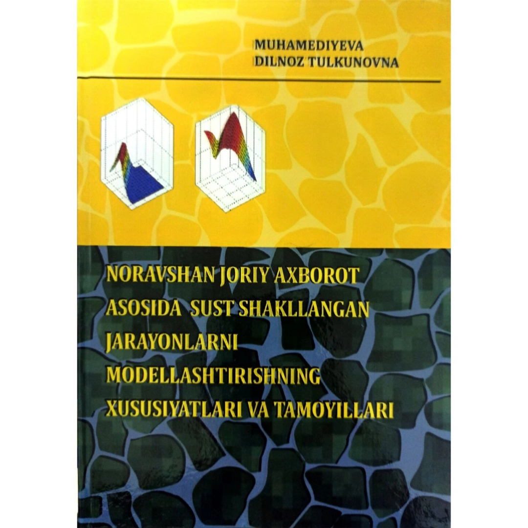 Dilnoz Muhamediyeva : Noravshan joriy axborot asosida sust shakllangan jarayonlarni modellashtirishning xususiyatlar va tamoyillari