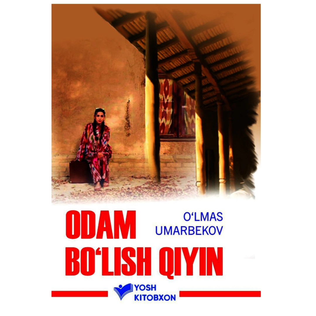 O'lmas Umarbekov: Odam bo'lish qiyin (lotin)