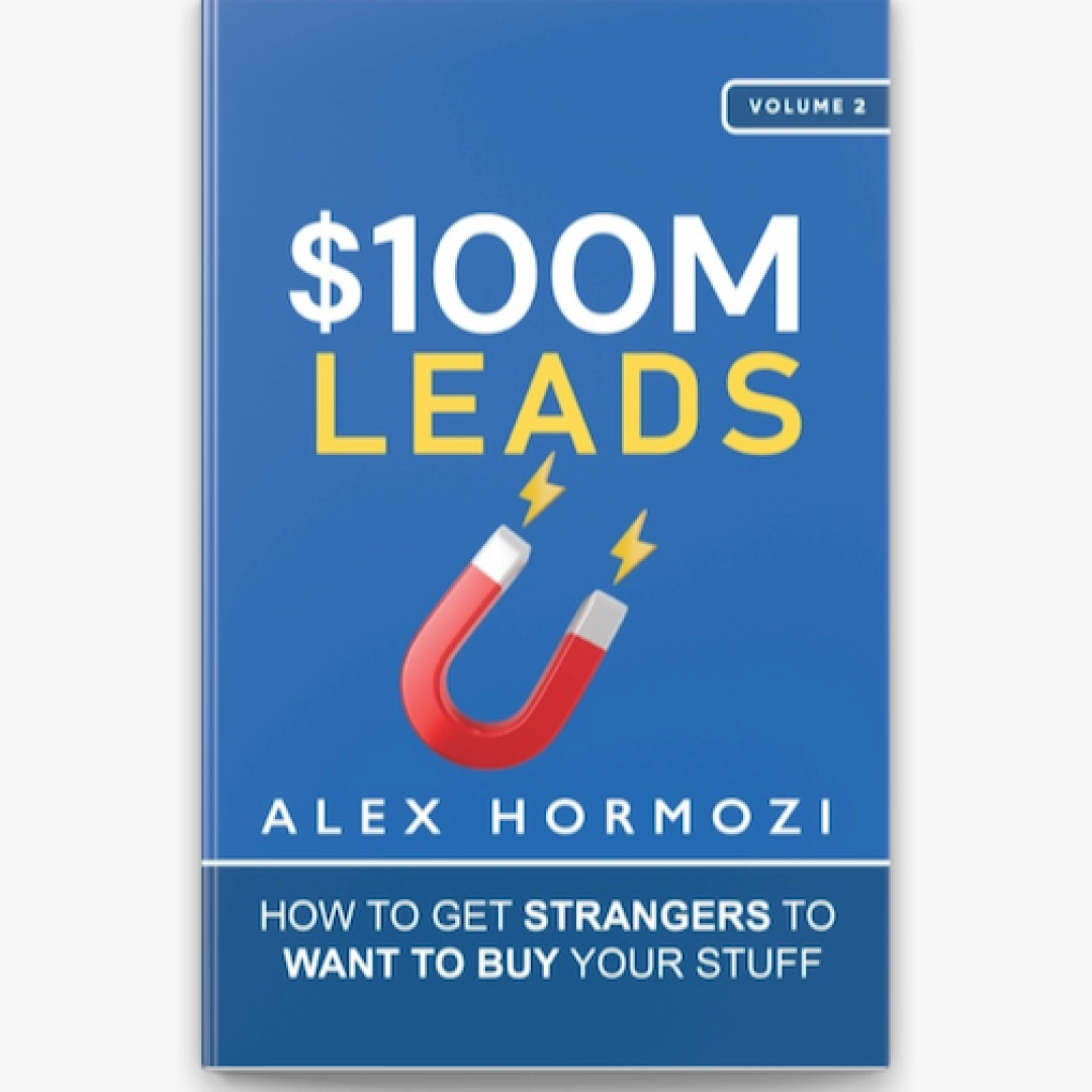 Alex Hormozi: $100M Leads