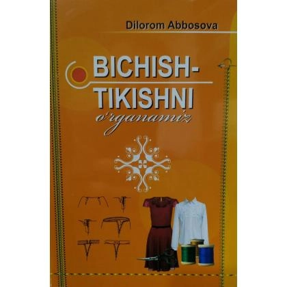 Dilorom Abbosova: Bichish-tikishni o‘rganamiz