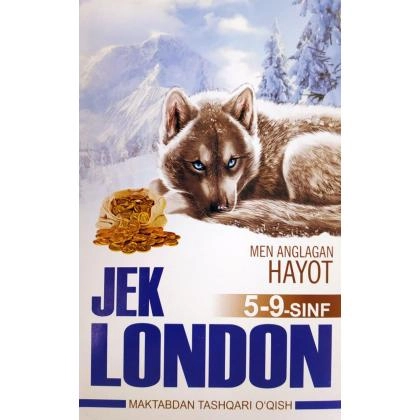 Jek London: Men anglagan hayot (maktabdan tashqari o‘qish 5-9 sinf)