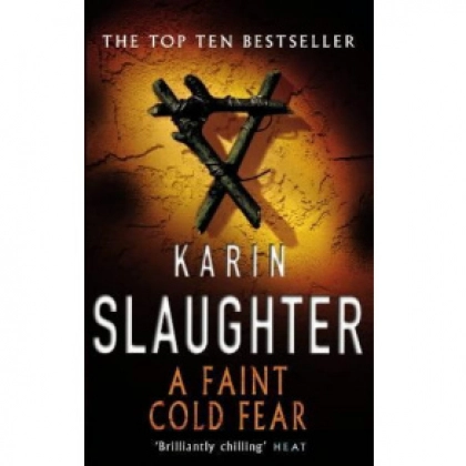 Karin Slaughter: A Faint Cold Fear (used)