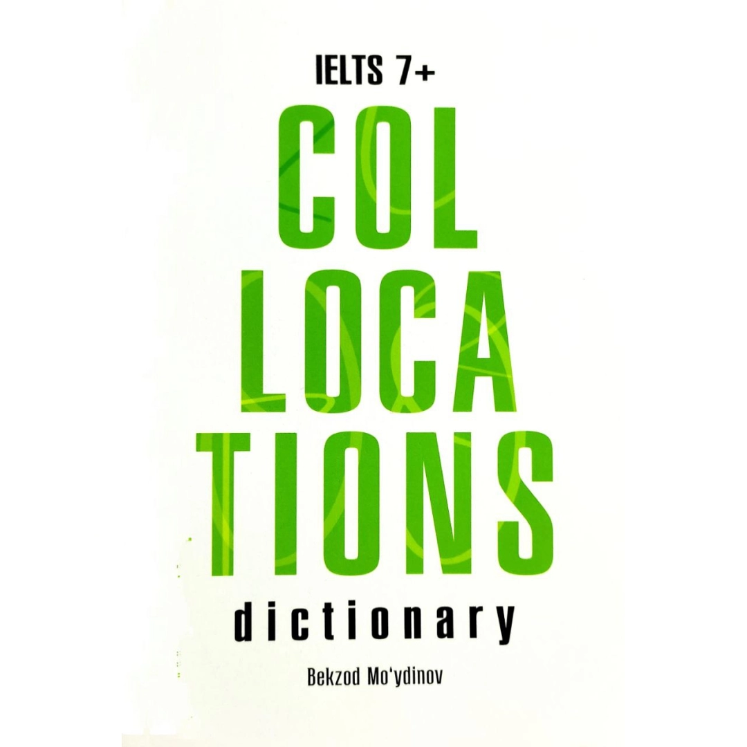 Бекзод Мўйдинов: IELTS 7+ collocations dictionary