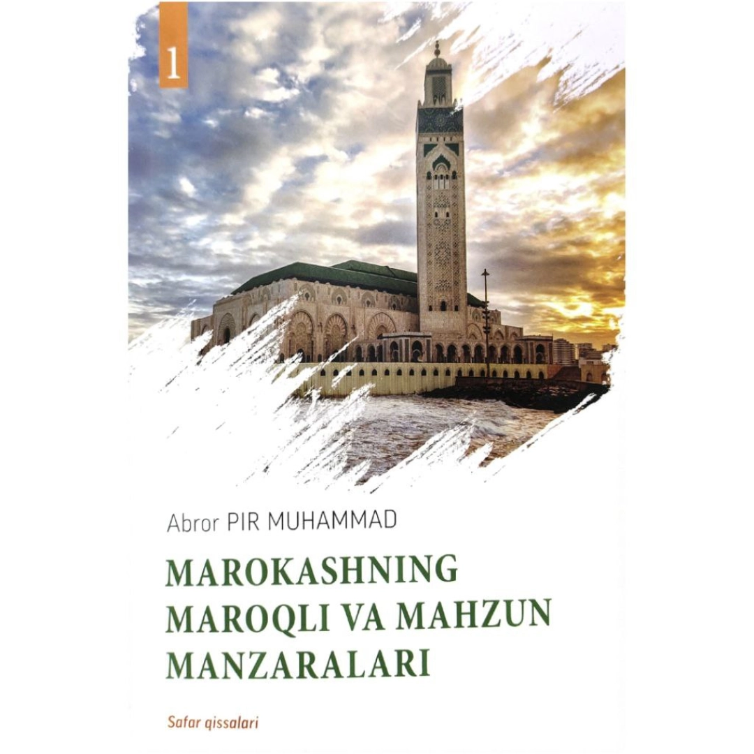 Abror Pir Muhammad: Marokashning maroqli va mahzun manzaralari