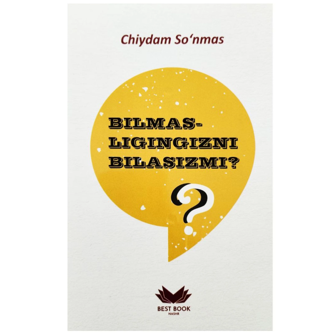 Chiydam So'nmas: Bilmasligingizni Bilasizmi?