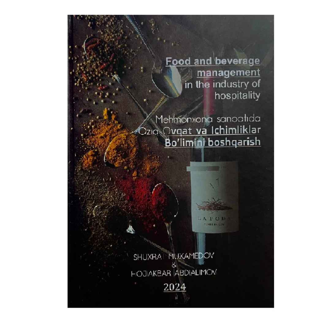 Shuxrat Muxamedov: Mehmonxona sanoatida Oziq-Ovqat va Ichimliklar bo'limini boshqarish / Food and beverage management in the industry of hospitality