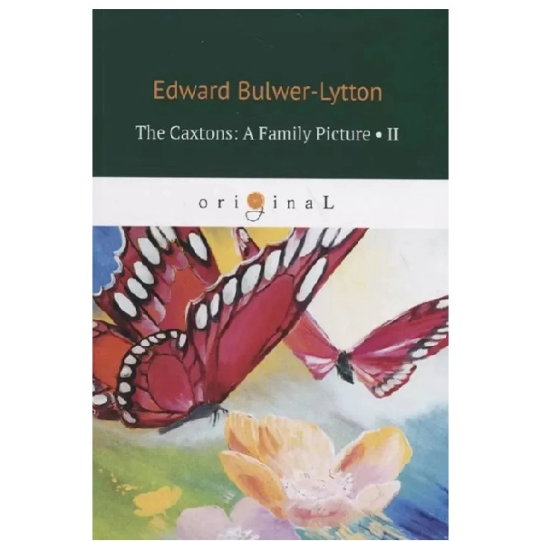 Edward Bulwer-Lytton: The Caxtons: A Family Pciture II