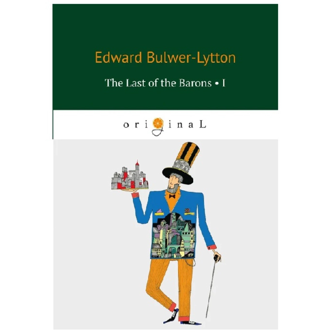 Edward Bulwer-Lytton: The Last of the Barons I