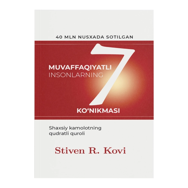 Stiven R. Kovi: Muvaffaqiyatli insonlarning 7 ko‘nikmasi