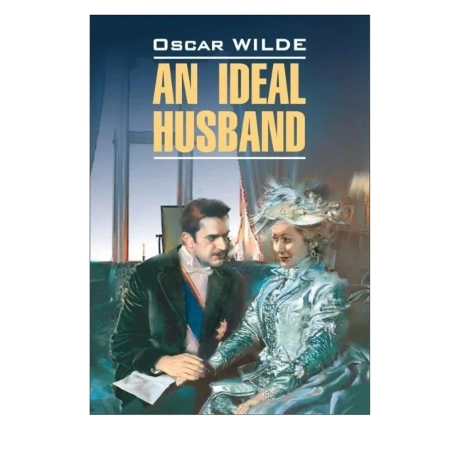 Oscar Wilde: An Ideal Husaband