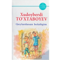 Xudoyberdi To‘xtaboyev: Qaylardasan bolaligim (Global Books) ▷ ASAXIYdan xarid qilish: narxlar, xususiyatlar, izohlar