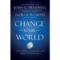 John C. Maxwell, Rob Hoskins: Change Your World. How Anyone, Anywhere Can Make a Difference ▷ ASAXIYdan xarid qilish: narxlar, xususiyatlar, izohlar
