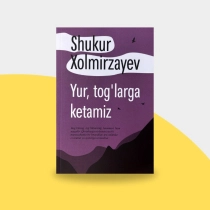 Shukur Xolmirzayev: Yur, tog'larga ketamiz ▷ ASAXIYdan xarid qilish: narxlar, xususiyatlar, izohlar